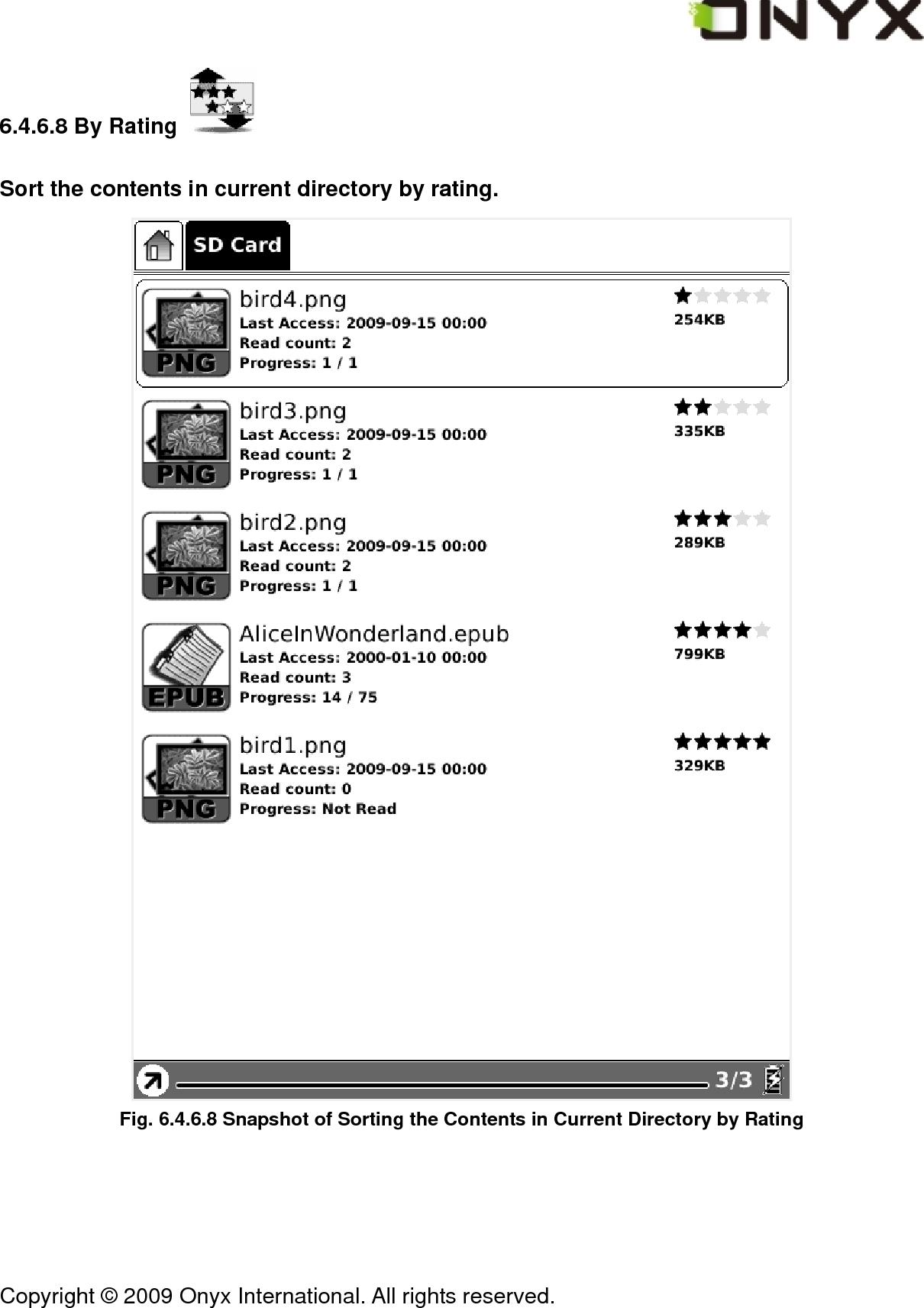  Copyright &copy; 2009 Onyx International. All rights reserved.                                 6.4.6.8 By Rating   Sort the contents in current directory by rating.  Fig. 6.4.6.8 Snapshot of Sorting the Contents in Current Directory by Rating 