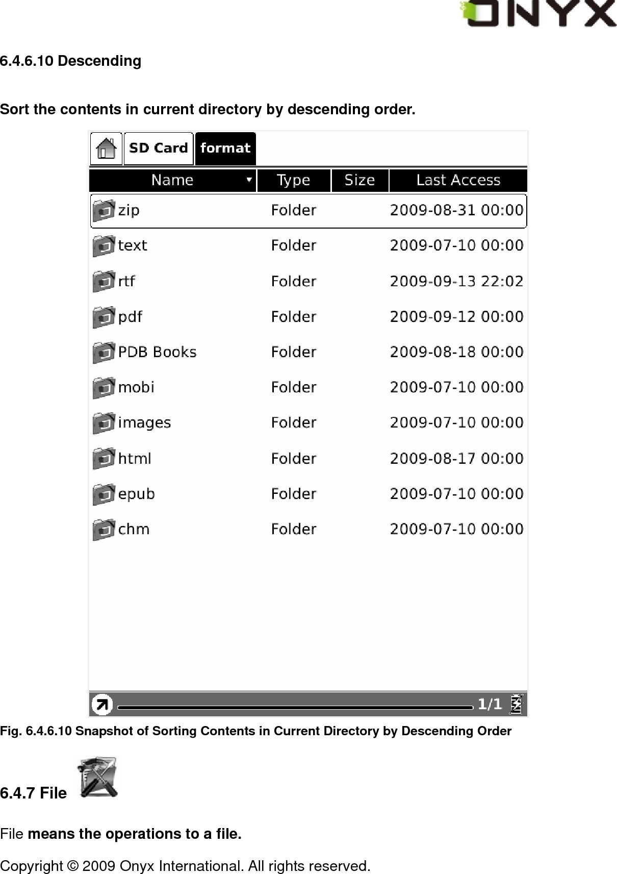  Copyright &copy; 2009 Onyx International. All rights reserved.                                 6.4.6.10 Descending Sort the contents in current directory by descending order.  Fig. 6.4.6.10 Snapshot of Sorting Contents in Current Directory by Descending Order 6.4.7 File   File means the operations to a file. 