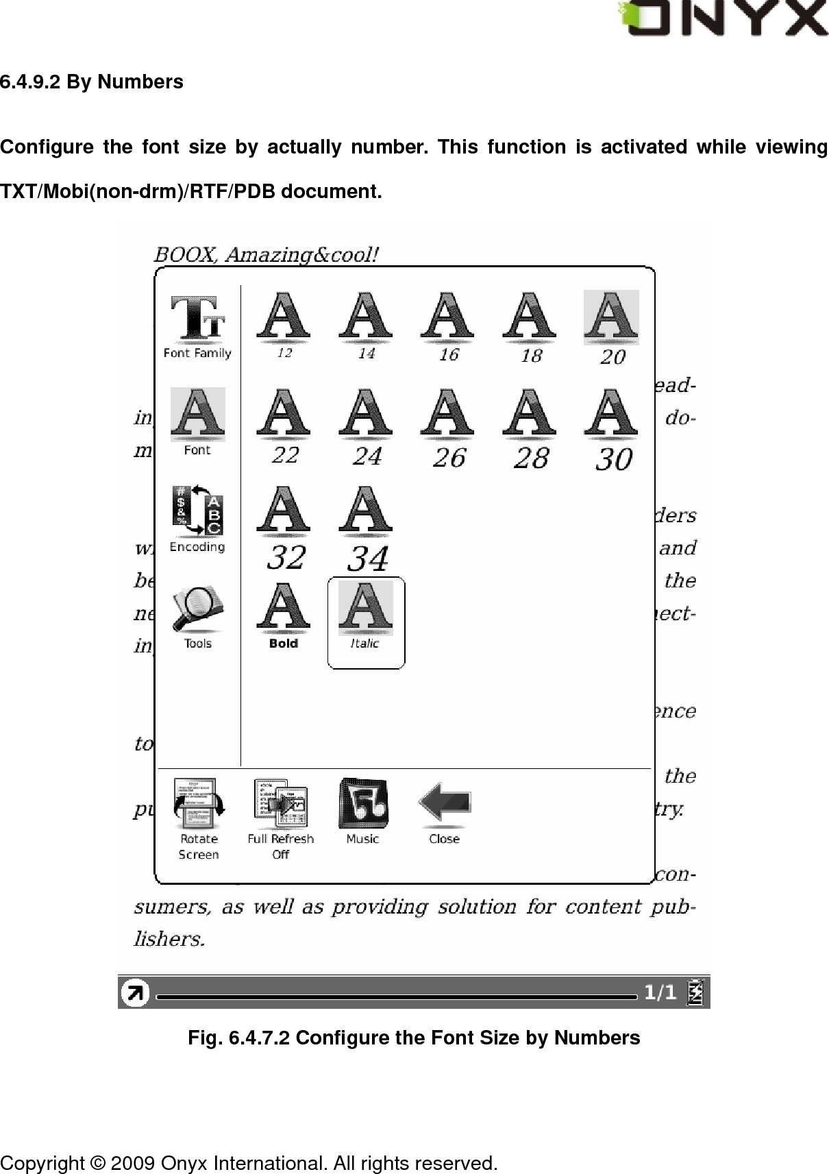  Copyright &copy; 2009 Onyx International. All rights reserved.                                 6.4.9.2 By Numbers Configure the font size by actually number. This function is activated while viewing TXT/Mobi(non-drm)/RTF/PDB document.  Fig. 6.4.7.2 Configure the Font Size by Numbers 
