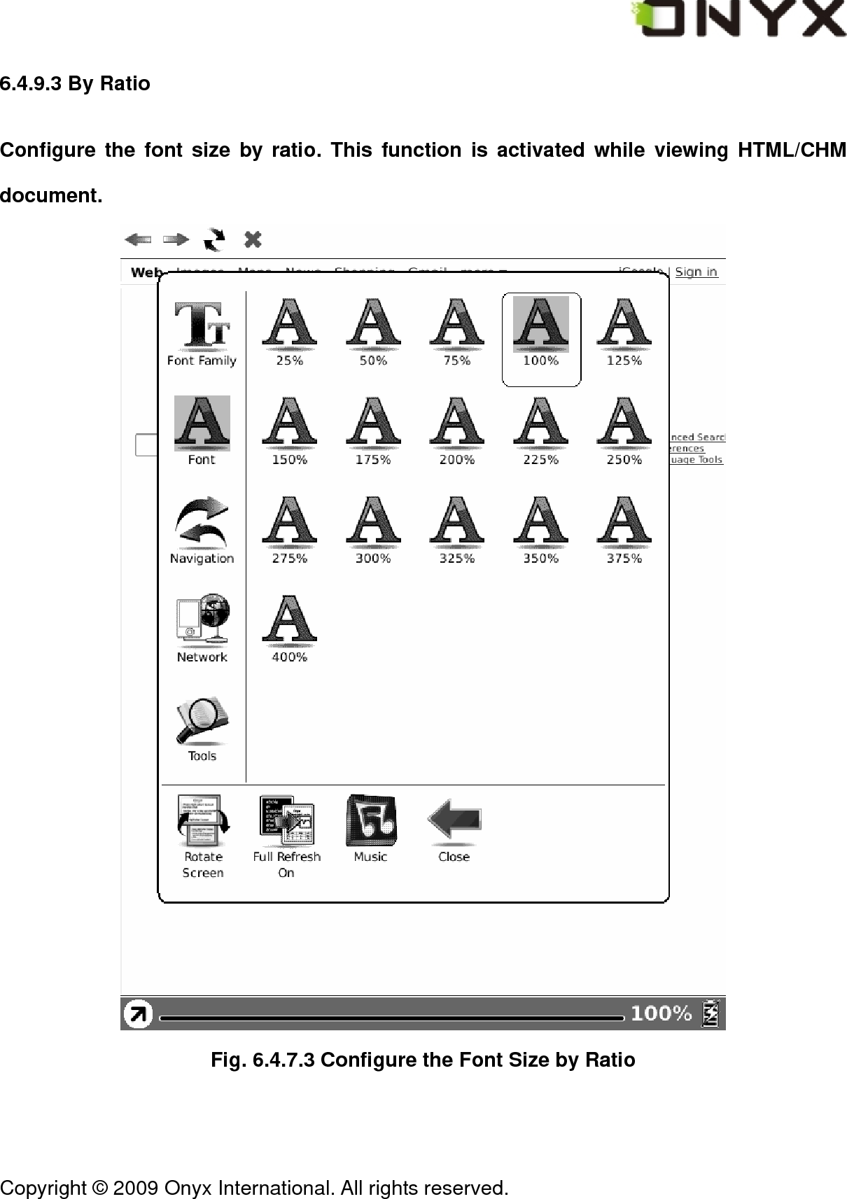  Copyright &copy; 2009 Onyx International. All rights reserved.                                 6.4.9.3 By Ratio Configure the font size by ratio. This function is activated while viewing HTML/CHM document.  Fig. 6.4.7.3 Configure the Font Size by Ratio 