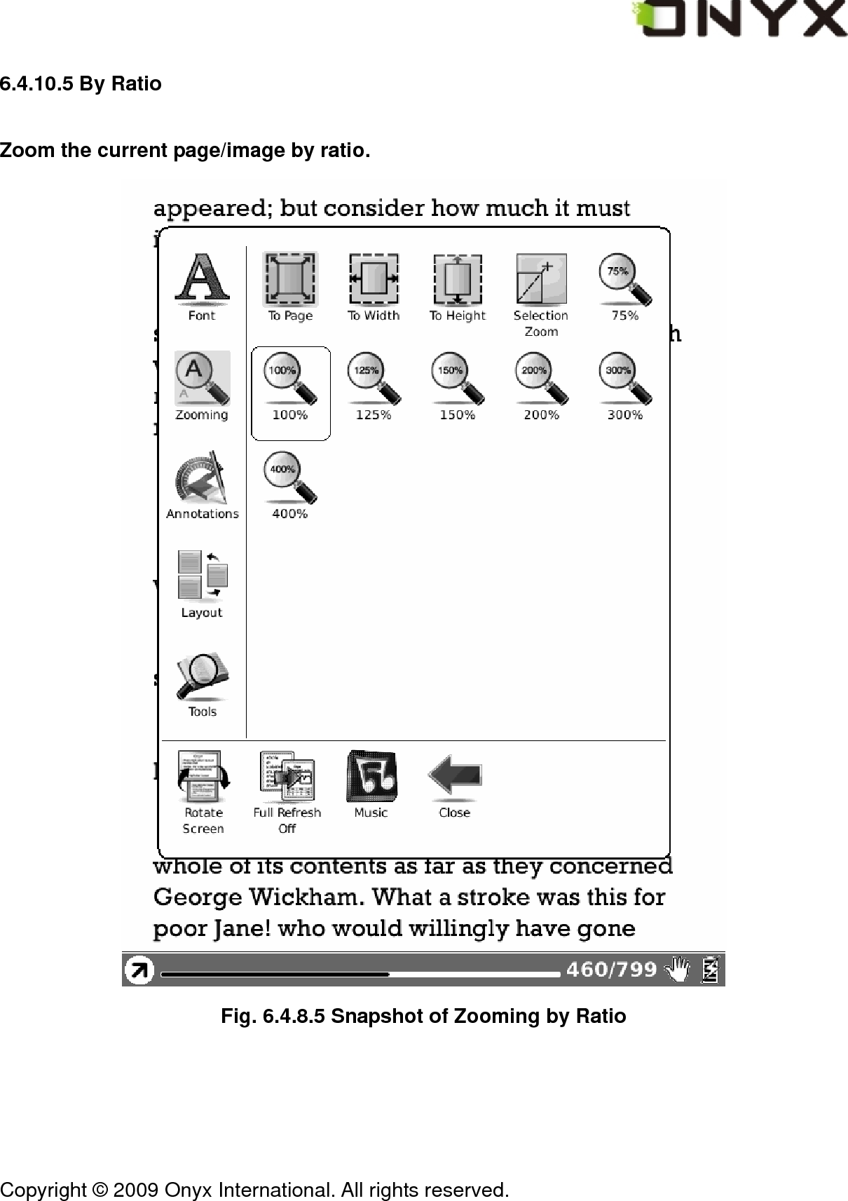  Copyright &copy; 2009 Onyx International. All rights reserved.                                 6.4.10.5 By Ratio Zoom the current page/image by ratio.  Fig. 6.4.8.5 Snapshot of Zooming by Ratio 