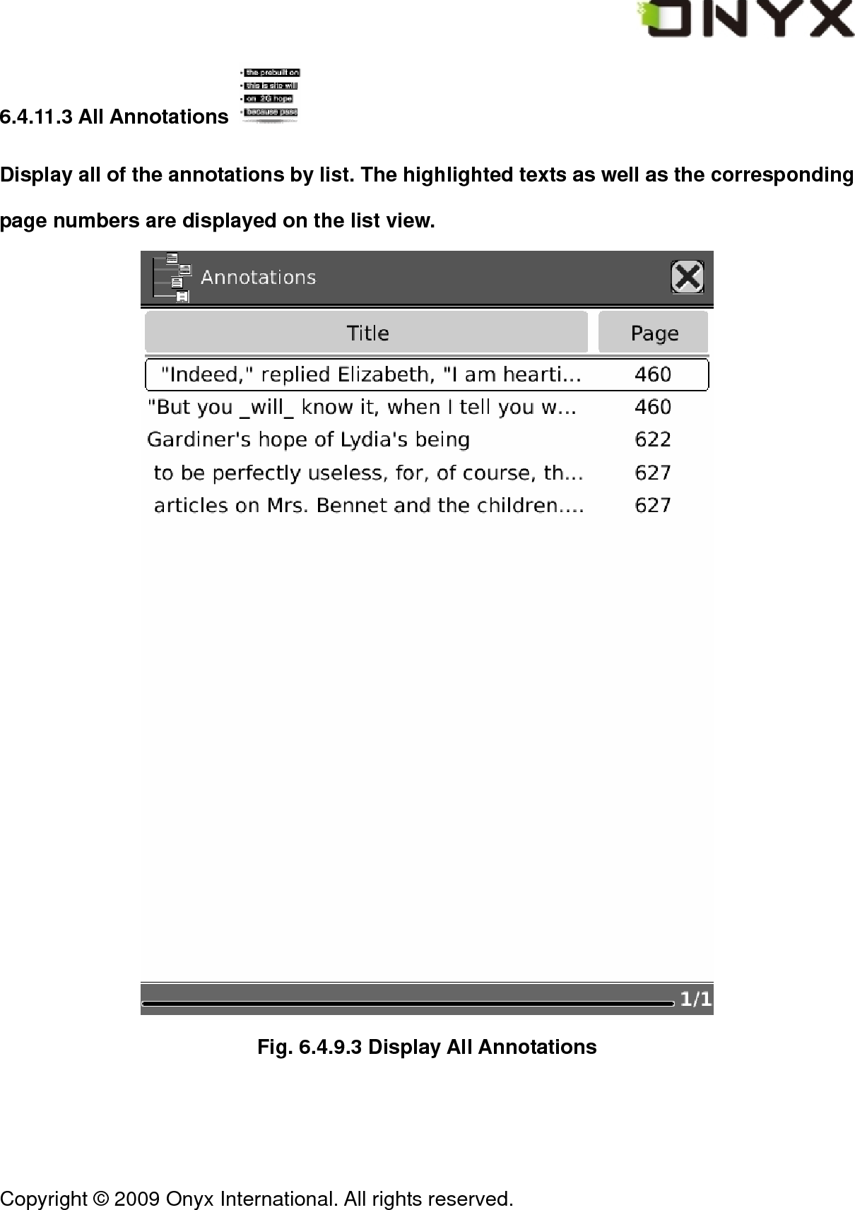 Copyright &copy; 2009 Onyx International. All rights reserved.                                 6.4.11.3 All Annotations   Display all of the annotations by list. The highlighted texts as well as the corresponding page numbers are displayed on the list view.  Fig. 6.4.9.3 Display All Annotations 