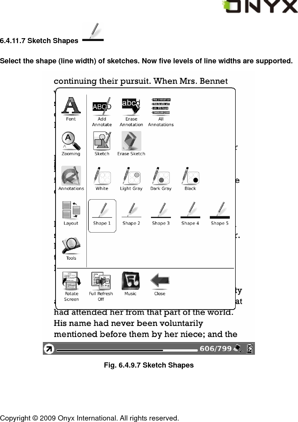  Copyright &copy; 2009 Onyx International. All rights reserved.                                 6.4.11.7 Sketch Shapes   Select the shape (line width) of sketches. Now five levels of line widths are supported.  Fig. 6.4.9.7 Sketch Shapes 