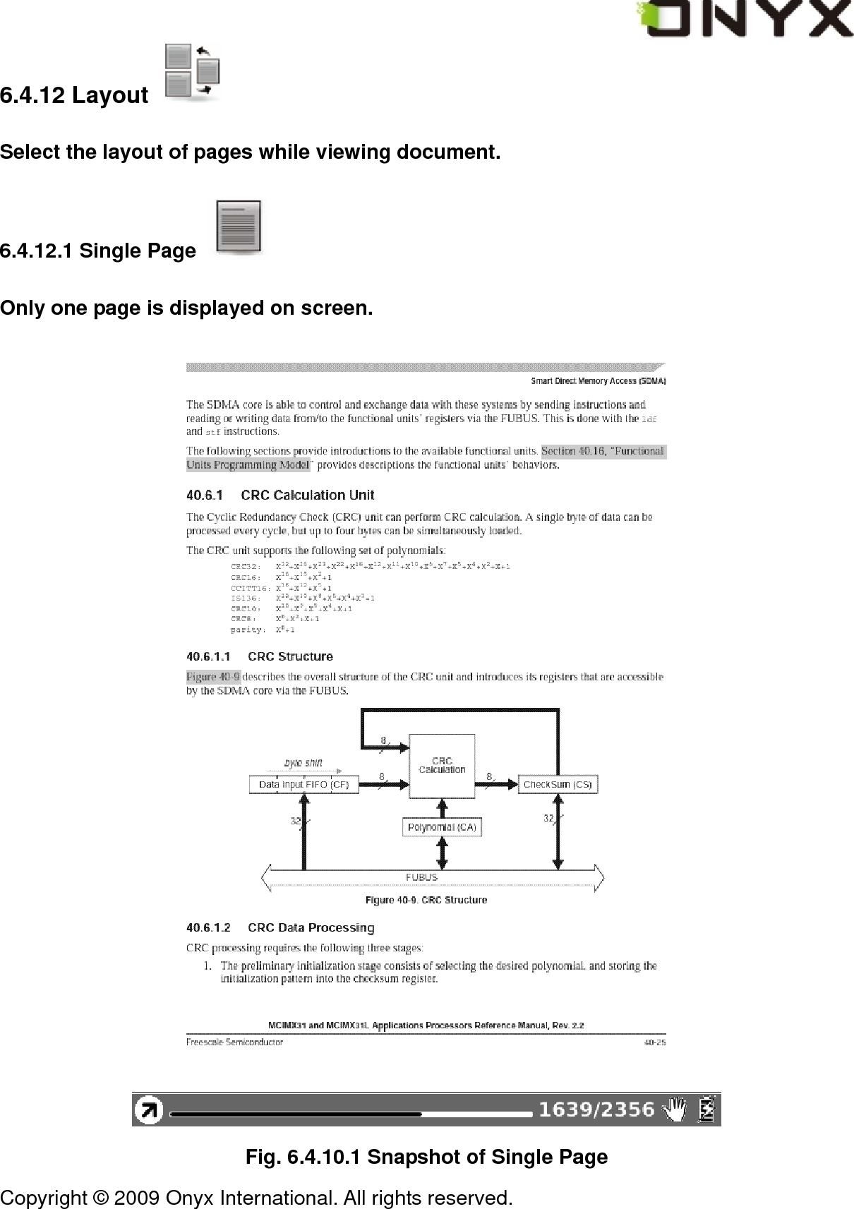  Copyright &copy; 2009 Onyx International. All rights reserved.                                 6.4.12 Layout   Select the layout of pages while viewing document. 6.4.12.1 Single Page   Only one page is displayed on screen.  Fig. 6.4.10.1 Snapshot of Single Page 