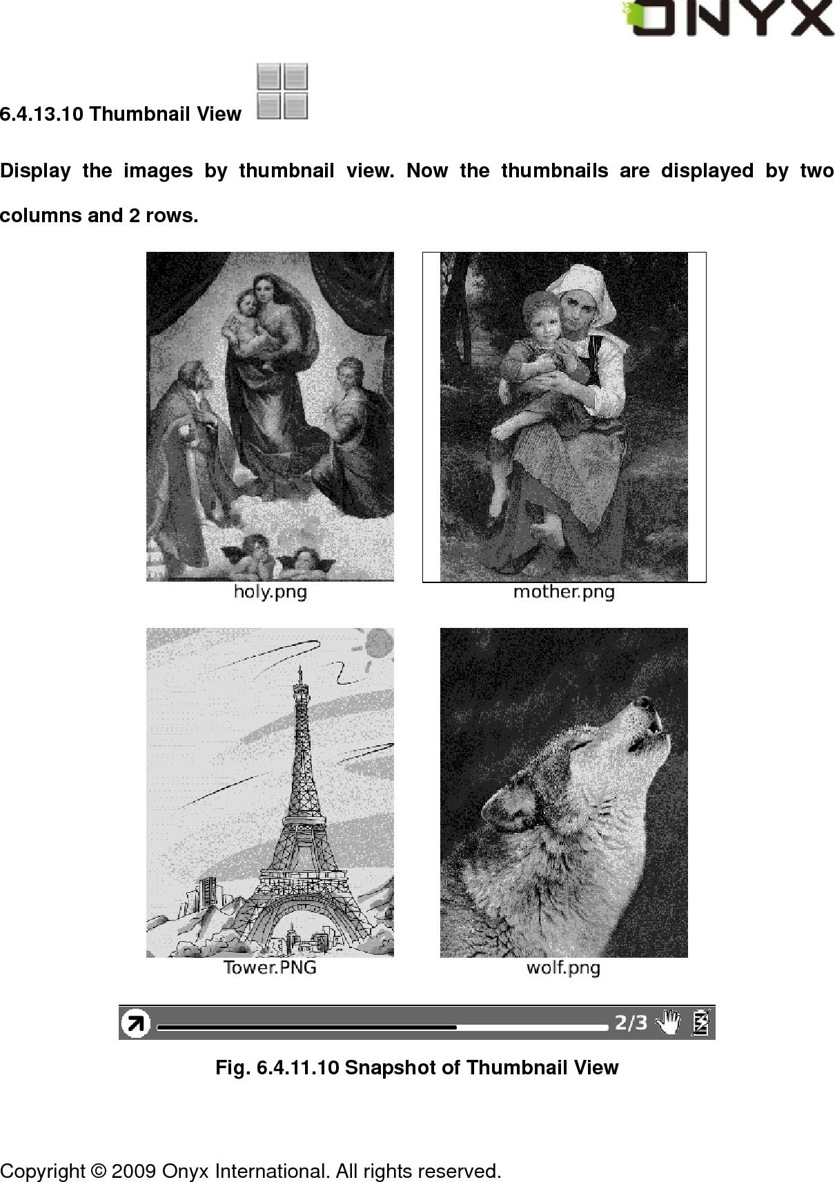  Copyright &copy; 2009 Onyx International. All rights reserved.                                 6.4.13.10 Thumbnail View   Display the images by thumbnail view. Now the thumbnails are displayed by two columns and 2 rows.  Fig. 6.4.11.10 Snapshot of Thumbnail View 