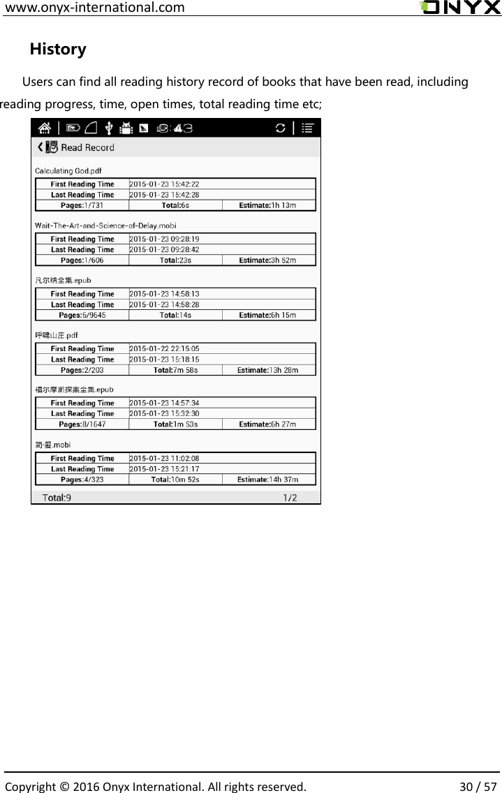  www.onyx-international.com                                                                                                                                                                                                  Copyright &copy;  2016 Onyx International. All rights reserved.                30 / 57 History Users can find all reading history record of books that have been read, including reading progress, time, open times, total reading time etc;        