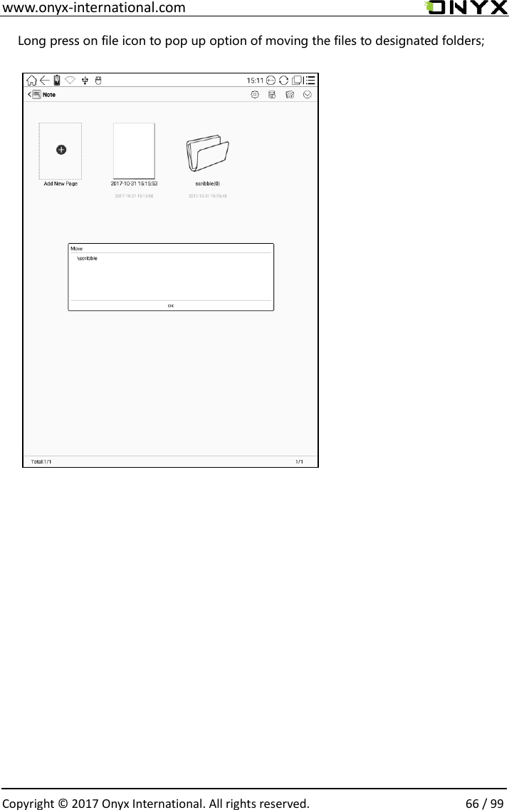  www.onyx-international.com                                                                                                                                                                                                  Copyright &copy;  2017 Onyx International. All rights reserved.                66 / 99 Long press on file icon to pop up option of moving the files to designated folders;                                                  