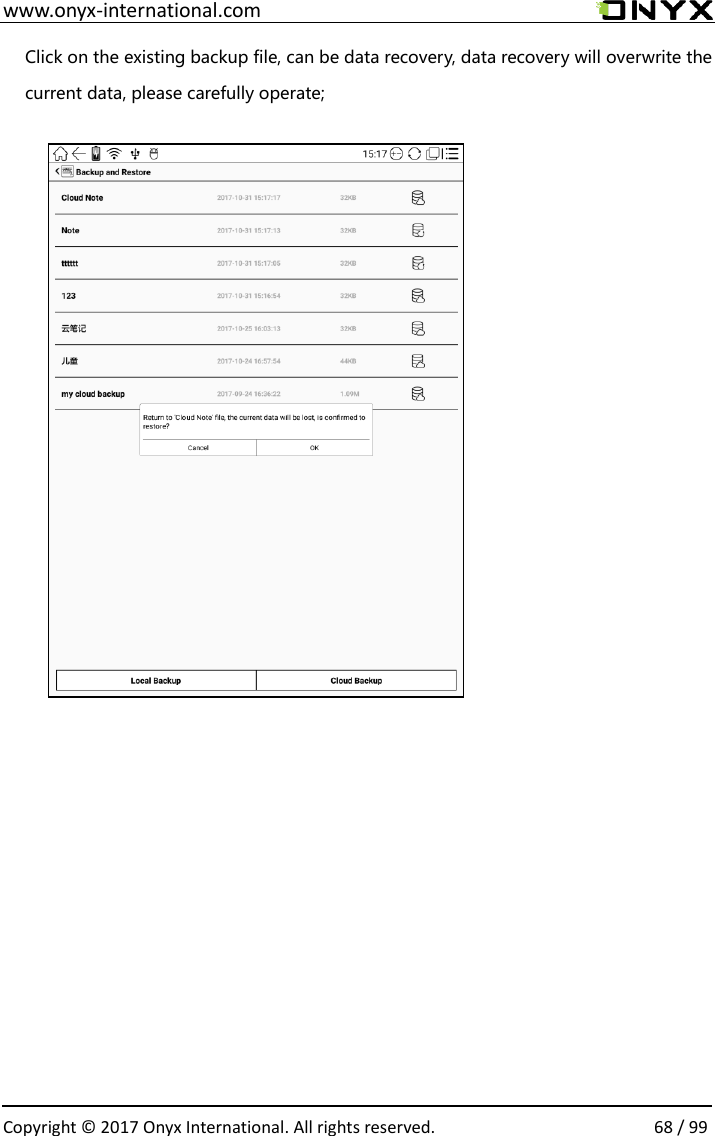  www.onyx-international.com                                                                                                                                                                                                  Copyright &copy;  2017 Onyx International. All rights reserved.                68 / 99 Click on the existing backup file, can be data recovery, data recovery will overwrite the current data, please carefully operate;                                                