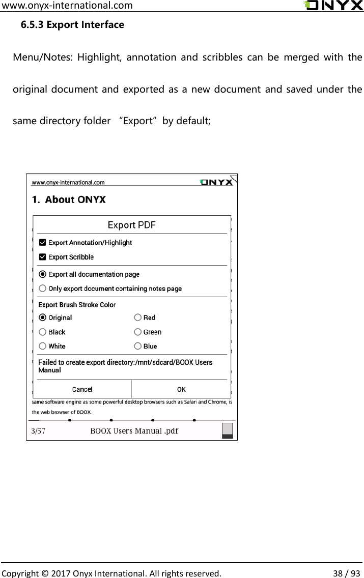  www.onyx-international.com                                                                                                                                                                                                  Copyright &copy; 2017 Onyx International. All rights reserved.                38 / 93 6.5.3 Export Interface  Menu/Notes:  Highlight,  annotation  and  scribbles  can be  merged  with  the original document and exported as a new document and saved under the same directory folder &ldquo;Export&rdquo;by default;  、             