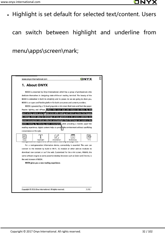 www.onyx-international.com                                                                                                                                                                                                                               Copyright &copy;  2017 Onyx International. All rights reserved.                             32 / 102  Highlight is set default for selected text/content. Users can  switch  between  highlight  and  underline  from menu\apps\screen\mark;          