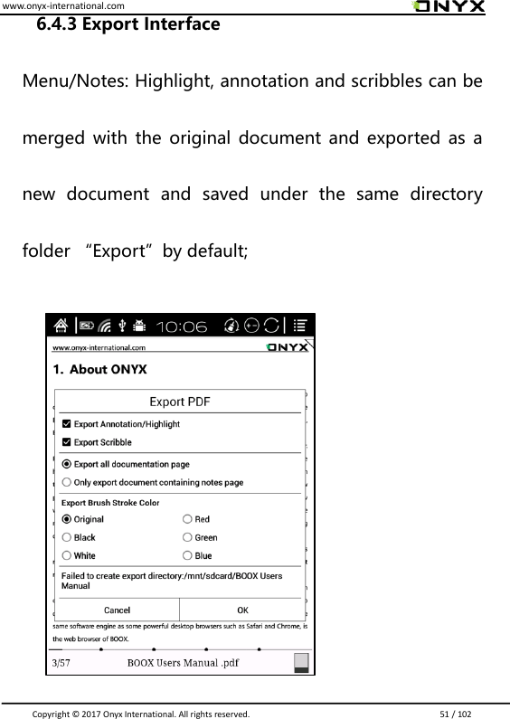 www.onyx-international.com                                                                                                                                                                                                                               Copyright &copy;  2017 Onyx International. All rights reserved.                             51 / 102 6.4.3 Export Interface  Menu/Notes: Highlight, annotation and scribbles can be merged with the original document  and exported as a new  document  and  saved  under  the  same  directory folder &ldquo;Export&rdquo;by default;  、      