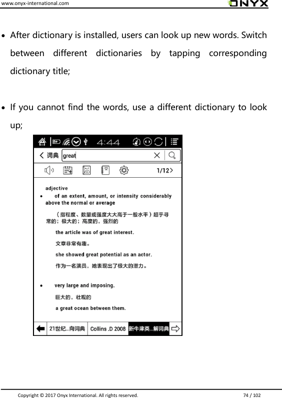 www.onyx-international.com                                                                                                                                                                                                                               Copyright &copy;  2017 Onyx International. All rights reserved.                             74 / 102   After dictionary is installed, users can look up new words. Switch between  different  dictionaries  by  tapping  corresponding dictionary title;   If you cannot find the words, use a different dictionary to look up;                 