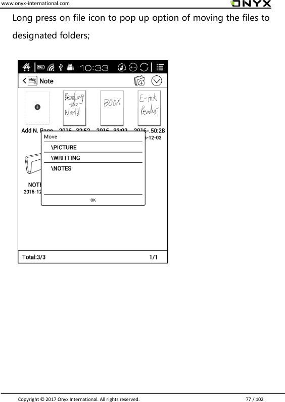 www.onyx-international.com                                                                                                                                                                                                                               Copyright &copy;  2017 Onyx International. All rights reserved.                             77 / 102 Long press on file icon to pop up option of moving the files to designated folders;                                 