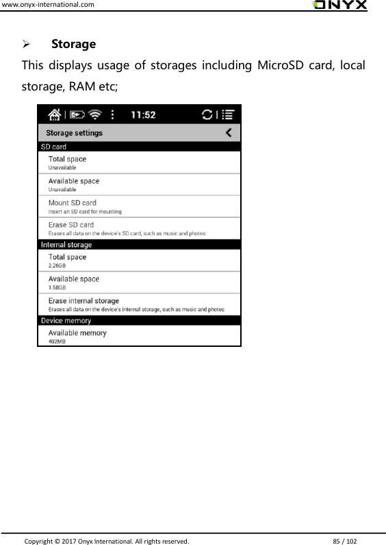 www.onyx-international.com                                                                                                                                                                                                                               Copyright &copy;  2017 Onyx International. All rights reserved.                             85 / 102   Storage This displays usage of storages including MicroSD card, local storage, RAM etc;                     