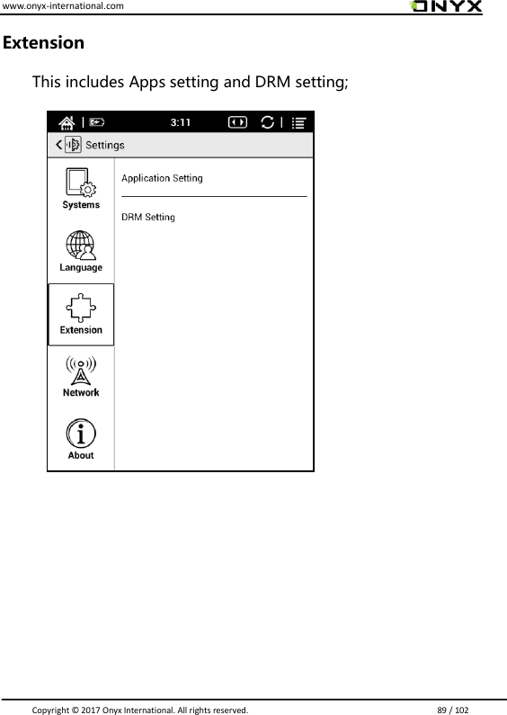 www.onyx-international.com                                                                                                                                                                                                                               Copyright &copy;  2017 Onyx International. All rights reserved.                             89 / 102 Extension This includes Apps setting and DRM setting;                                 