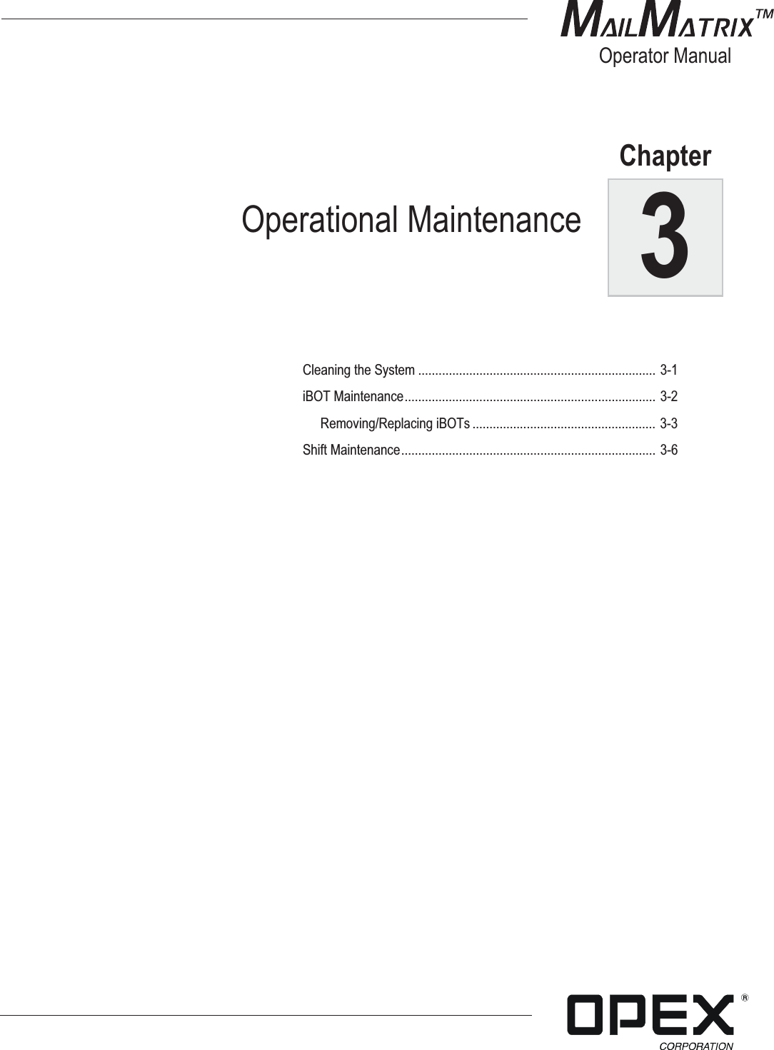 3ChapterOperator ManualCleaning the System ...................................................................... 3-1iBOT Maintenance.......................................................................... 3-2Removing/Replacing iBOTs ...................................................... 3-3Shift Maintenance........................................................................... 3-6Operational Maintenance