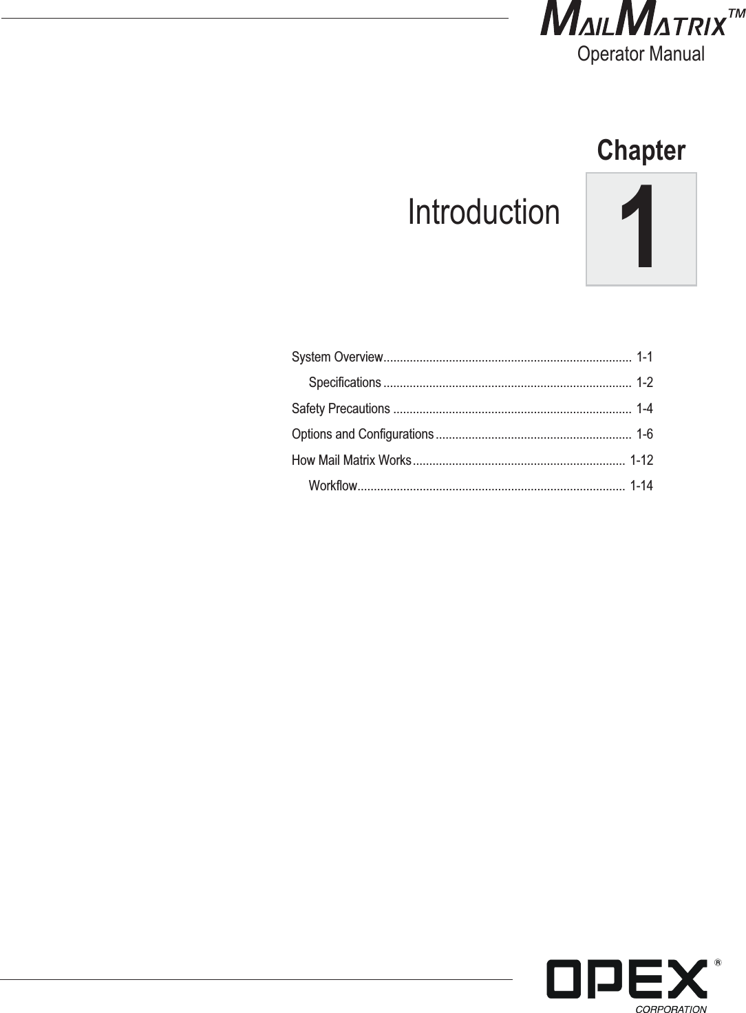 1ChapterOperator ManualSystem Overview............................................................................ 1-1Specifications ............................................................................ 1-2Safety Precautions ......................................................................... 1-4Options and Configurations ............................................................ 1-6How Mail Matrix Works................................................................. 1-12Workflow.................................................................................. 1-14Introduction