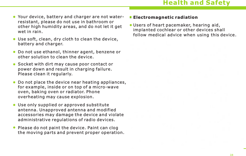 Health and SafetyYour device, battery and charger are not water-resistant, please do not use in bathroom or other high humidity areas, and do not let it get wet in rain. Use soft, clean, dry cloth to clean the device, battery and charger. Do not use ethanol, thinner agent, benzene or other solution to clean the device.Socket with dirt may cause poor contact or power down and result in charging failure. Please clean it regularly. Do not place the device near heating appliances, for example, inside or on top of a micro-wave oven, baking oven or radiator. Phone overheating may cause explosion. Use only supplied or approved substitute antenna. Unapproved antenna and modified accessories may damage the device and violate administrative regulations of radio devices. Please do not paint the device. Paint can clog the moving parts and prevent proper operation. 39Electromagnetic radiation The SAR limit of Europe is 2.0/Wkg. Devicetypes OPPO R829 has also been testedagainst this SAR limit. The highest SAR value reported under this standard during product certification for use at the ear is W/kg and when properly worn on the body is  W/kg.This device was tested for typical body-wornoperations with the back of the handset kept1.5cm from the body. To maintain compliancewith RF exposure requirements, use accessories that maintain a 1.5cm separation distance between the user&apos;s body and the back of the handset. The use of belt clips, holsters and similar accessories should not contain metallic components in its assembly. The use of accessories that do not satisfy these requirements may not comply with RF exposure requirements, and should be avoided.0.9310.915Users of heart pacemaker, hearing aid,implanted cochlear or other devices shallfollow medical advice when using this device.