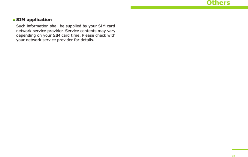 OthersSIM applicationSuch information shall be supplied by your SIM card network service provider. Service contents may vary depending on your SIM card time. Please check with your network service provider for details.29