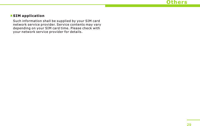 OthersSIM applicationSuch information shall be supplied by your SIM card network service provider. Service contents may vary depending on your SIM card time. Please check with your network service provider for details.29