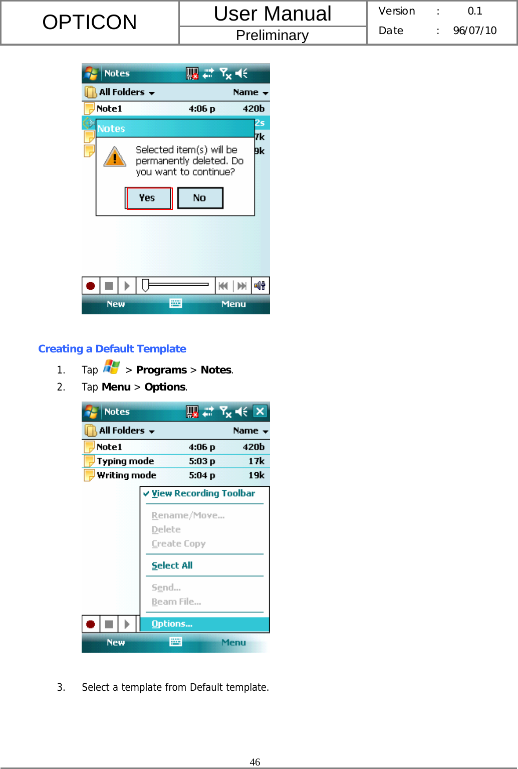 User Manual OPTICON Preliminary Version :  0.1 Date : 96/07/10  46    Creating a Default Template 1. Tap   &gt; Programs &gt; Notes. 2. Tap Menu &gt; Options.   3. Select a template from Default template. 