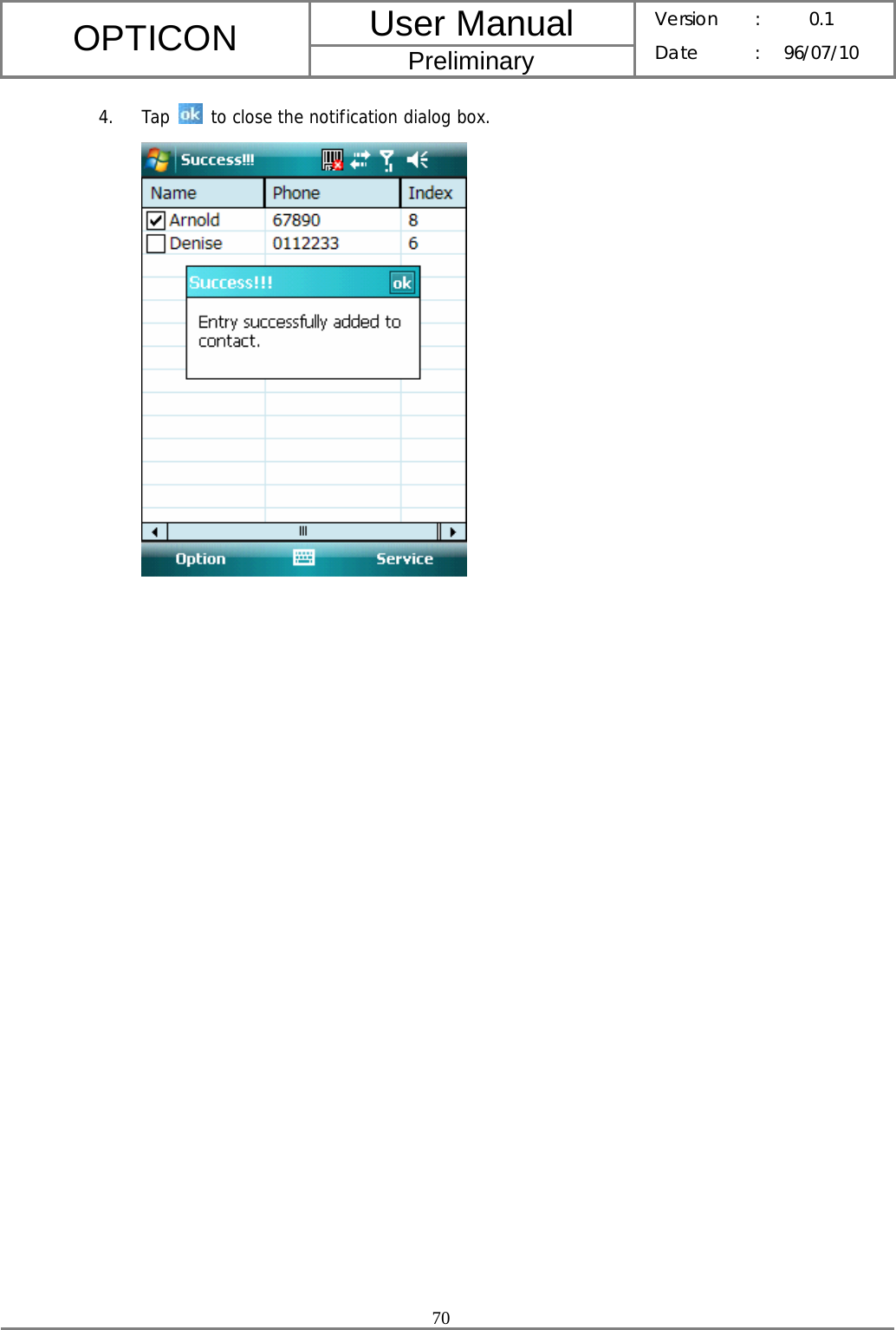 User Manual OPTICON Preliminary Version :  0.1 Date : 96/07/10  70  4. Tap   to close the notification dialog box.   