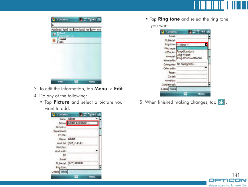 1413. To edit the information, tap Menu &gt; Edit.4. Do any of the following:• Tap Picture and select a picture you want to add.• Tap Ring tone and select the ring tone you want.5. When finished making changes, tap   .