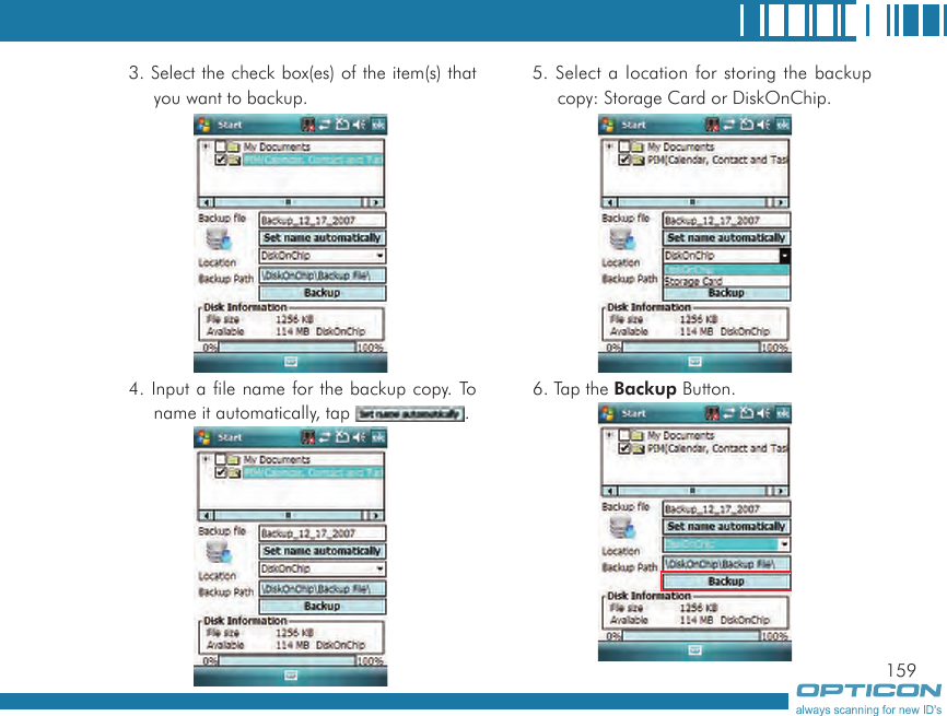 1593. Select the check box(es) of the item(s) that you want to backup.4. Input a file name for the backup copy. To name it automatically, tap  .5. Select a location for storing the backup copy: Storage Card or DiskOnChip.6. Tap the Backup Button.