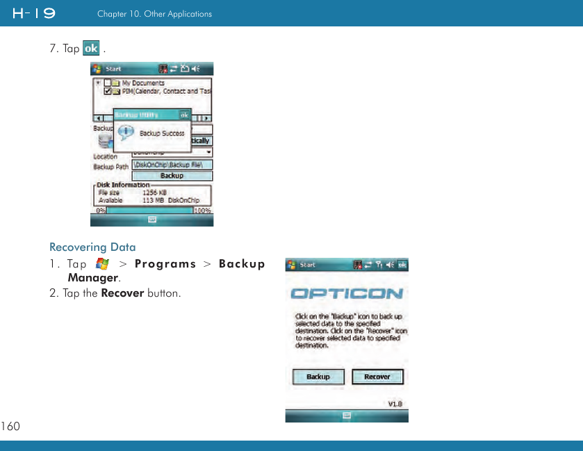 160Chapter 10. Other Applications7. Tap   .Recovering Data1.  Tap    &gt;  Programs  &gt;  Backup Manager.2. Tap the Recover button.