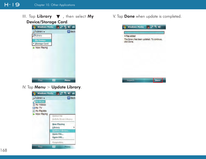 168Chapter 10. Other ApplicationsIII. Tap Library     , then select My Device/Storage Card.IV. Tap Menu &gt; Update Library.V. Tap Done when update is completed.