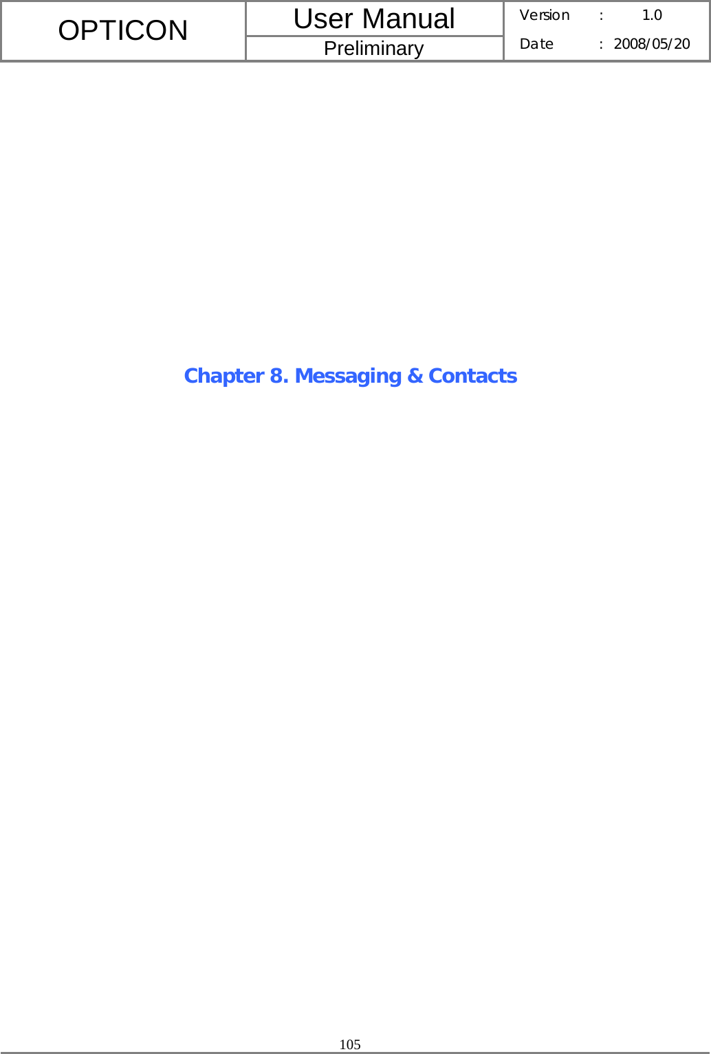 User Manual OPTICON Preliminary Version :  1.0 Date : 2008/05/20  105             Chapter 8. Messaging &amp; Contacts 