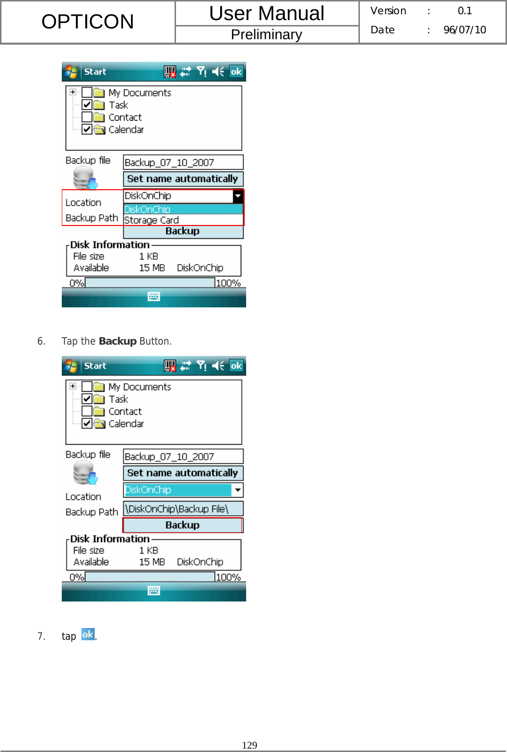 User Manual OPTICON Preliminary Version :  0.1 Date : 96/07/10  129    6. Tap the Backup Button.   7. tap  . 