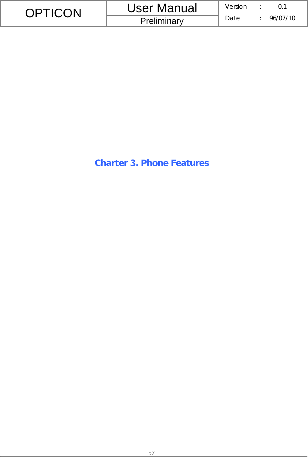 User Manual OPTICON Preliminary Version :  0.1 Date : 96/07/10  57             Charter 3. Phone Features 