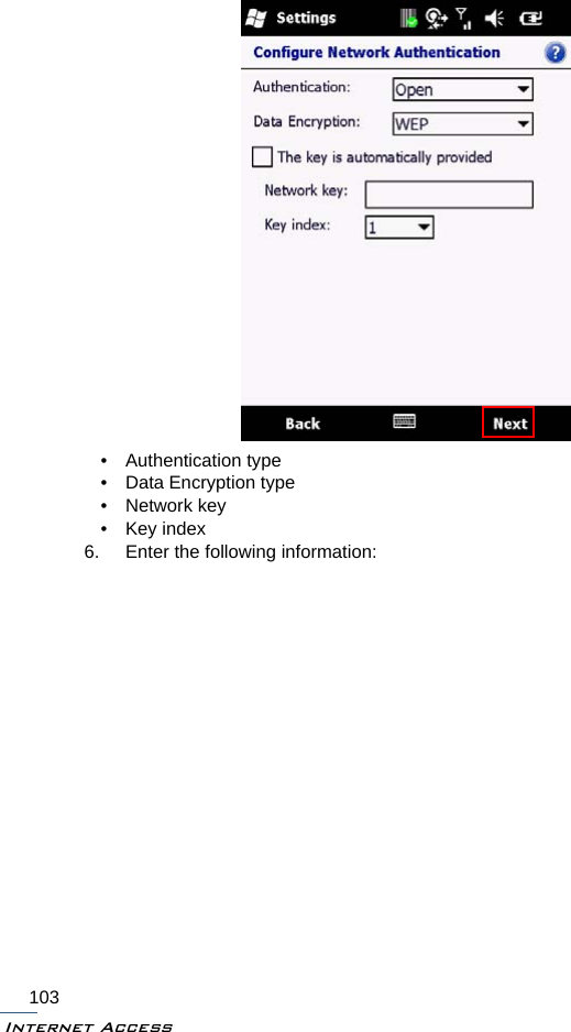 Internet Access103• Authentication type• Data Encryption type •Network key • Key index6. Enter the following information: