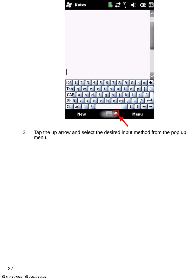 Getting Started272. Tap the up arrow and select the desired input method from the pop up menu.