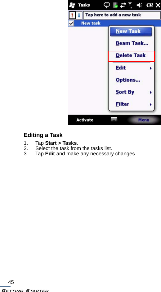 Getting Started45Editing a Task1. Tap Start &gt; Tasks.2. Select the task from the tasks list.3. Tap Edit and make any necessary changes.