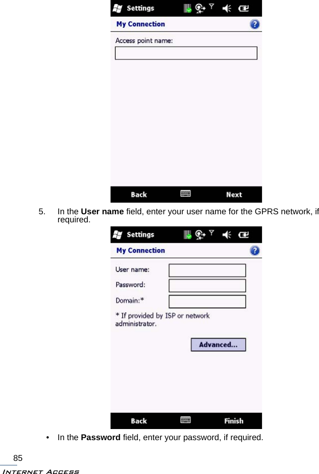 Internet Access855. In the User name field, enter your user name for the GPRS network, if required.• In the Password field, enter your password, if required.