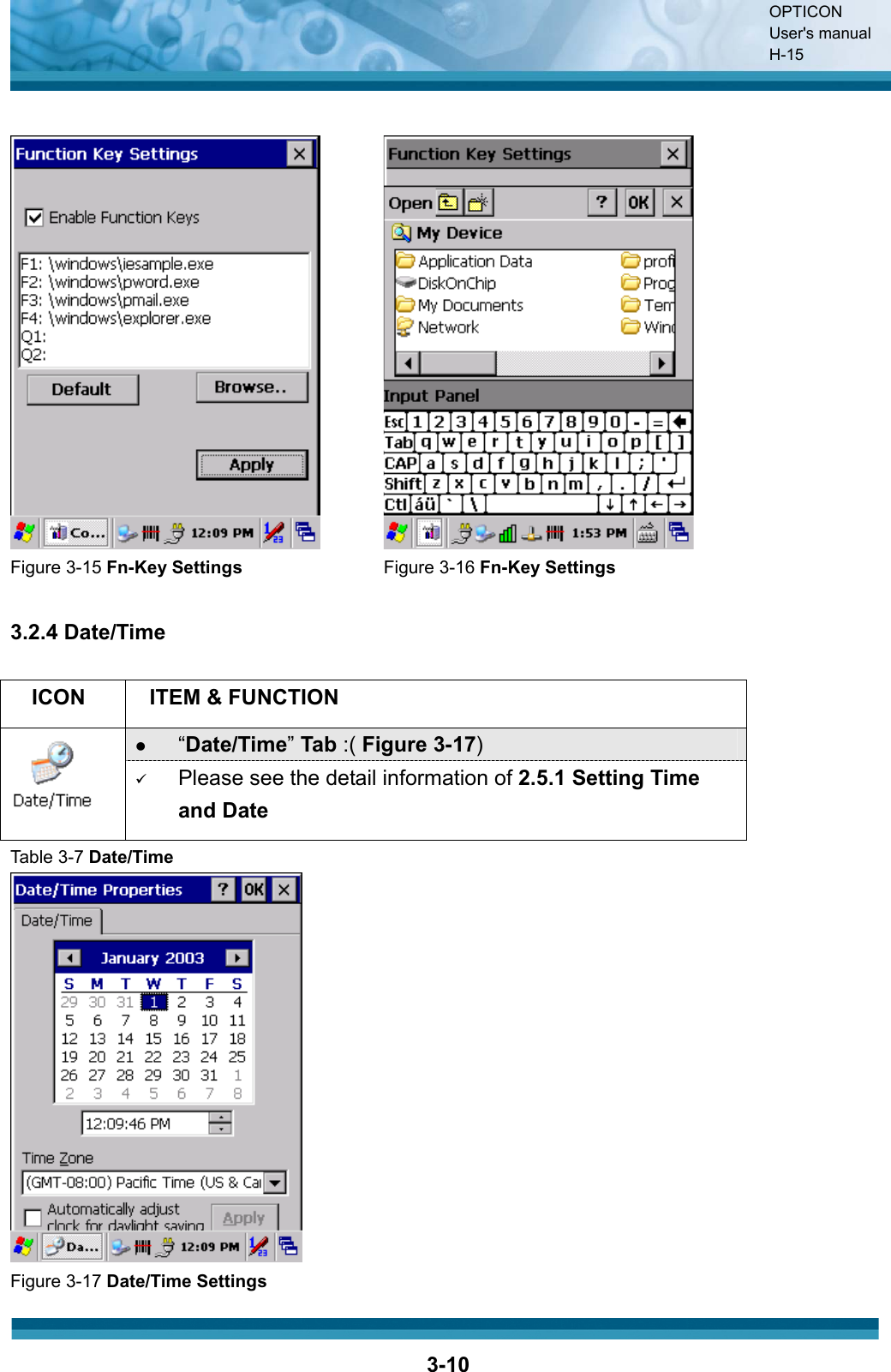 OPTICON User&apos;s manual H-153-10Figure 3-15 Fn-Key Settings Figure 3-16 Fn-Key Settings3.2.4 Date/Time ICON ITEM &amp; FUNCTION z“Date/Time”Tab :( Figure 3-17)9Please see the detail information of 2.5.1 Setting Time and DateTable 3-7 Date/TimeFigure 3-17 Date/Time Settings