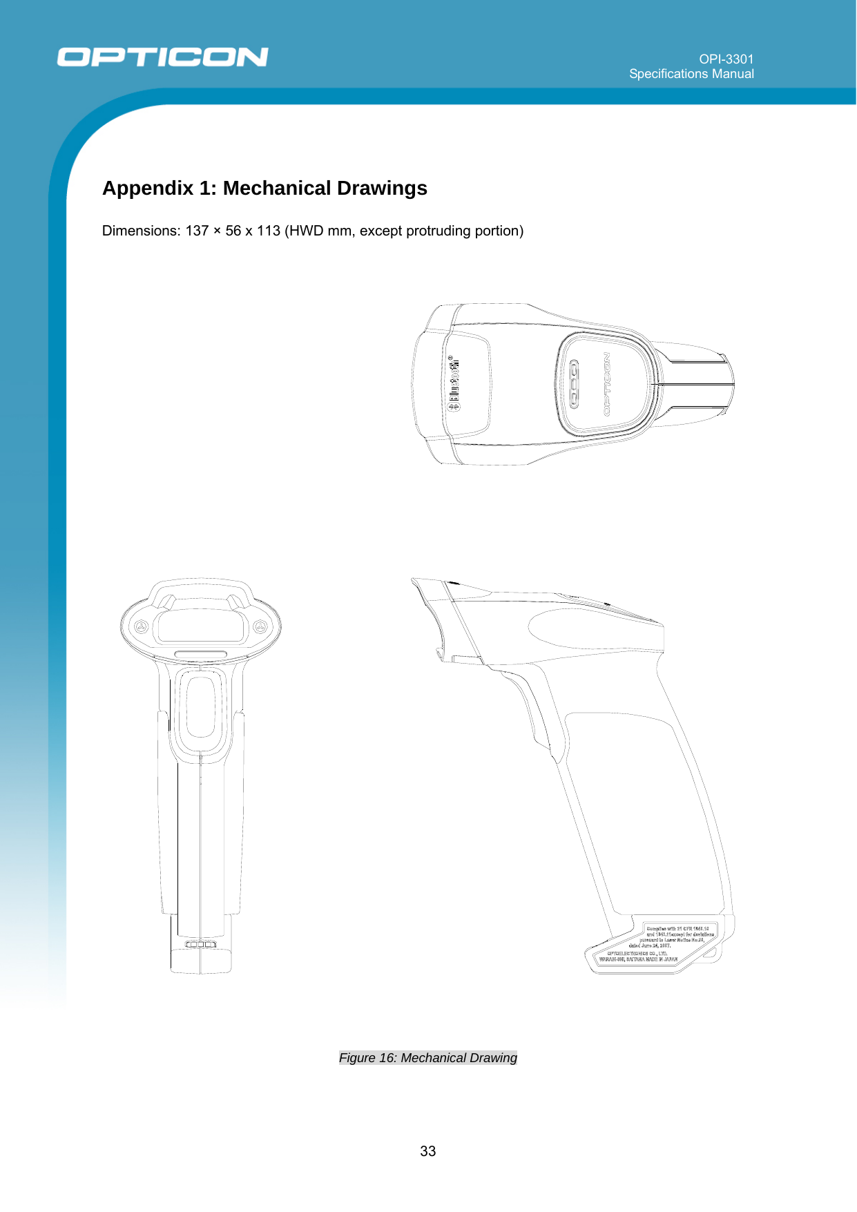 OPI-3301 Specifications Manual      33  Appendix 1: Mechanical Drawings  Dimensions: 137 × 56 x 113 (HWD mm, except protruding portion)                      Figure 16: Mechanical Drawing   