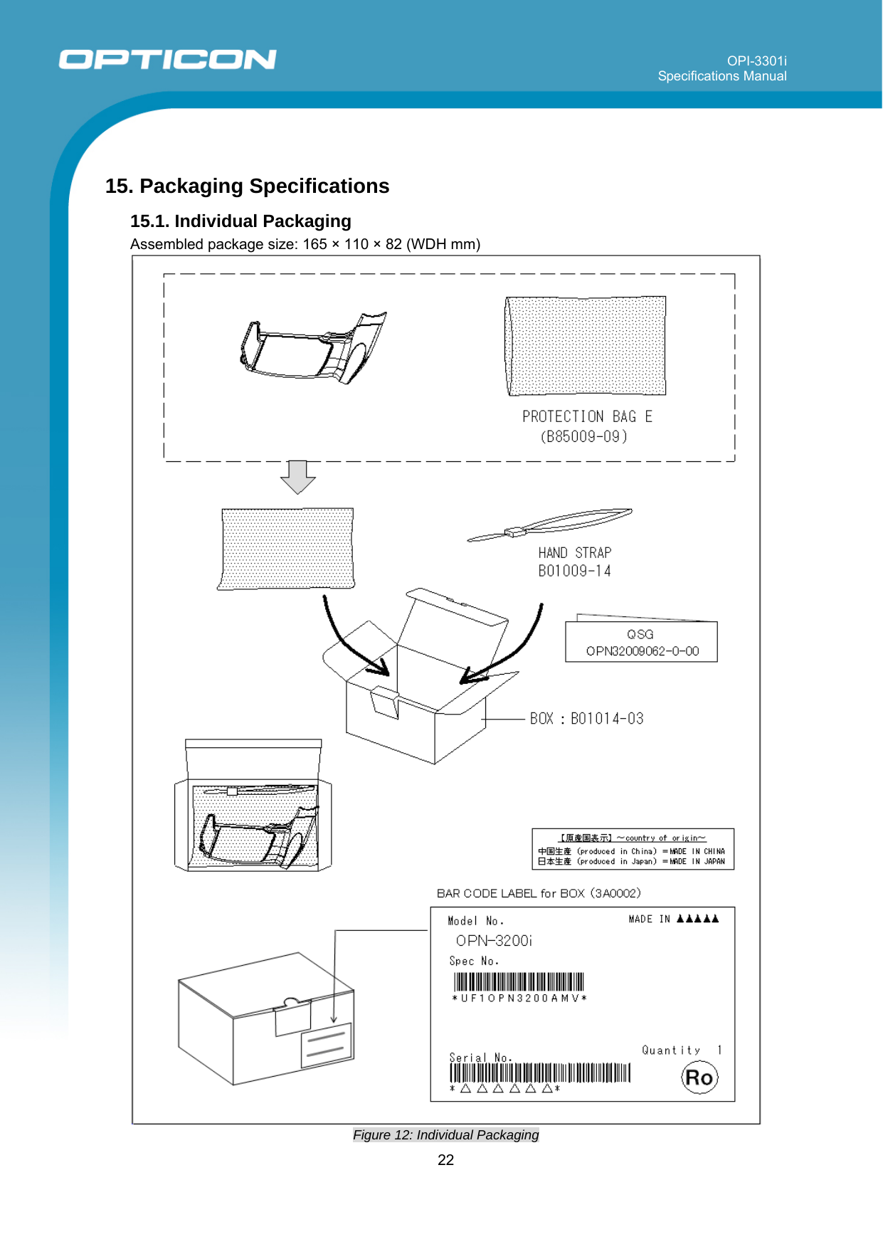 OPI-3301i Specifications Manual     22   15. Packaging Specifications 15.1. Individual Packaging Assembled package size: 165 × 110 × 82 (WDH mm)   Figure 12: Individual Packaging 