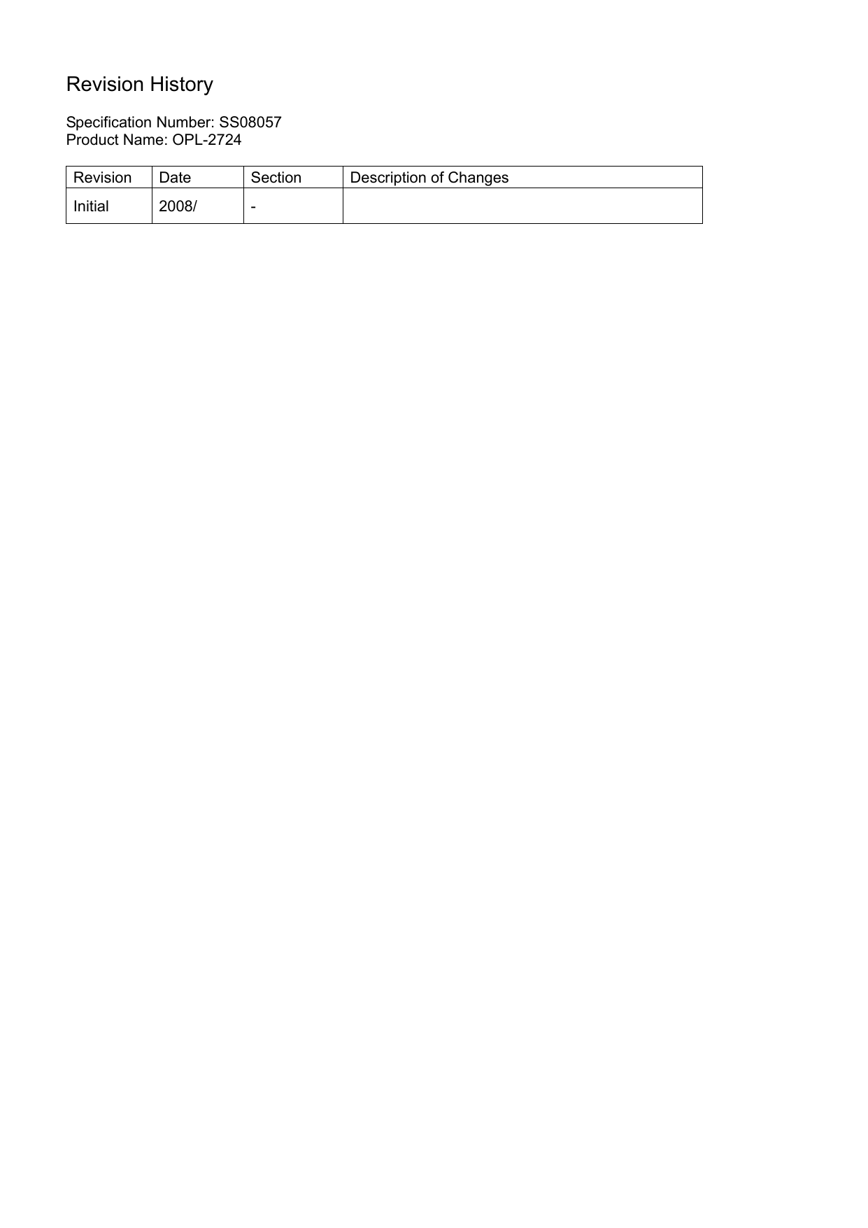  Revision History  Specification Number: SS08057 Product Name: OPL-2724  Revision  Date  Section  Description of Changes Initial 2008/  -     