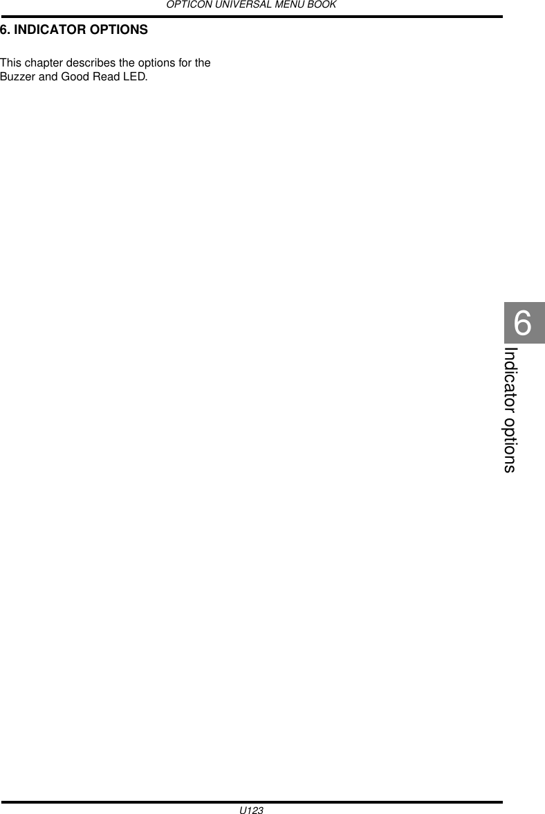 OPTICON UNIVERSAL MENU BOOKU123Indicator options66. INDICATOR OPTIONSThis chapter describes the options for the Buzzer and Good Read LED.