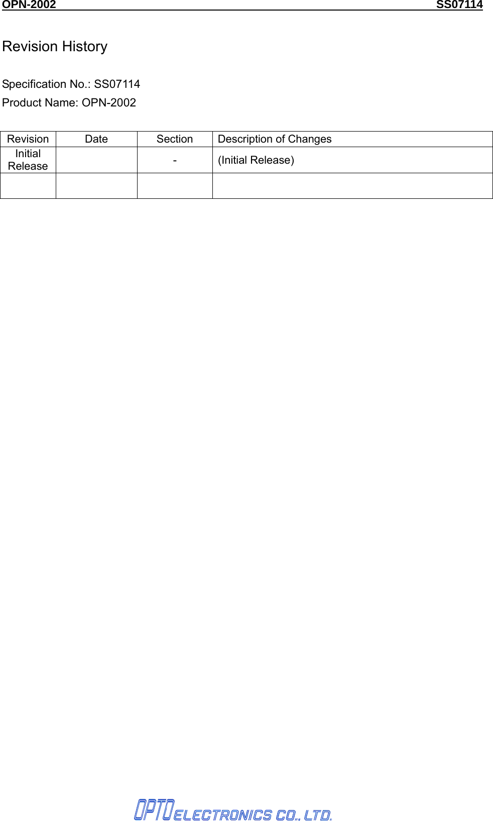 OPN-2002                                                                  SS07114        Revision History  Specification No.: SS07114 Product Name: OPN-2002  Revision  Date  Section  Description of Changes Initial Release   - (Initial Release)         