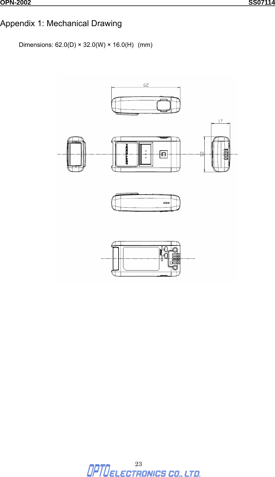 OPN-2002                                                                  SS07114  23 Appendix 1: Mechanical Drawing  Dimensions: 62.0(D) × 32.0(W) × 16.0(H) (mm)        