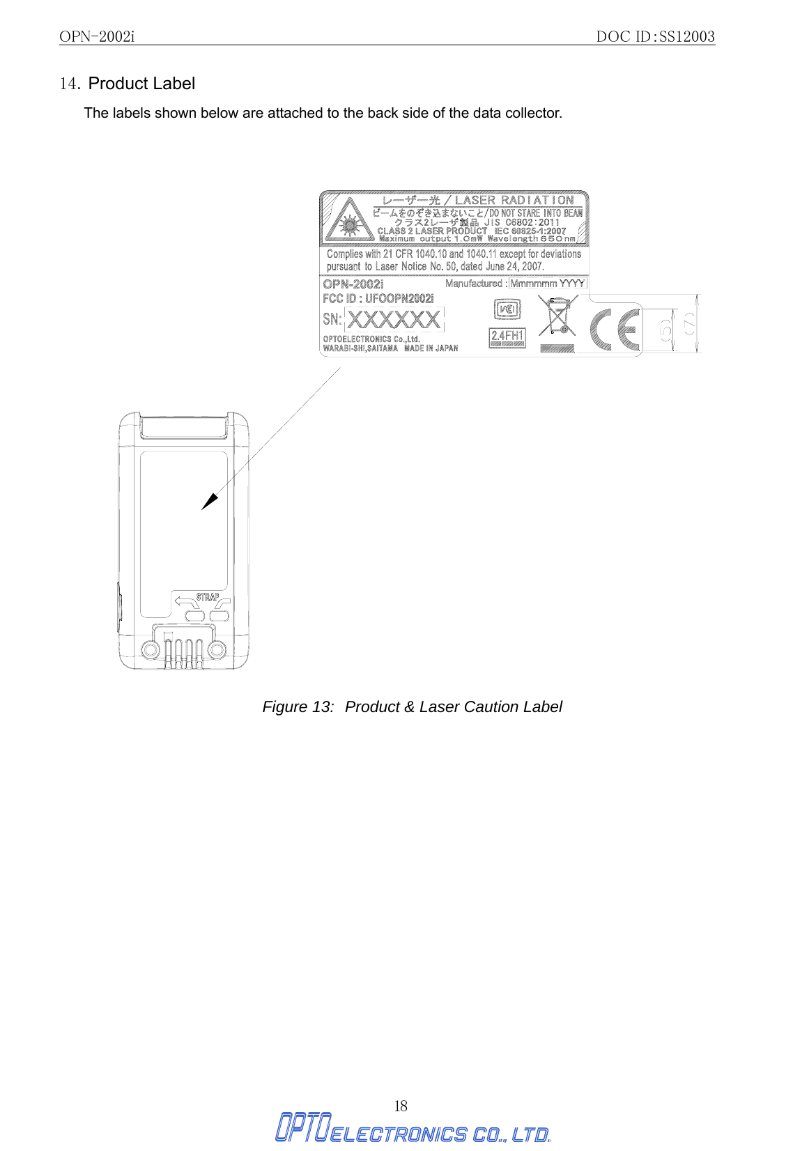 OPN-2002i                                                DOC ID：SS12003 18 14. Product Label The labels shown below are attached to the back side of the data collector.   Figure 13: Product &amp; Laser Caution Label   