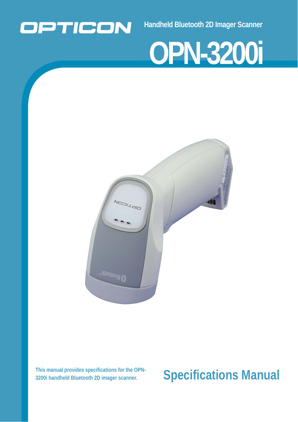  Handheld Bluetooth 2D Imager Scanner     OPN-3200i  This manual provides specifications for the OPN-3200i handheld Bluetooth 2D imager scanner.  Specifications Manual             