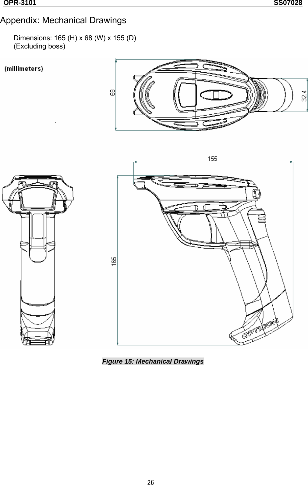 OPR-3101                                                                                   SS07028  26  Appendix: Mechanical Drawings  Dimensions: 165 (H) x 68 (W) x 155 (D)   (Excluding boss)    Figure 15: Mechanical Drawings 