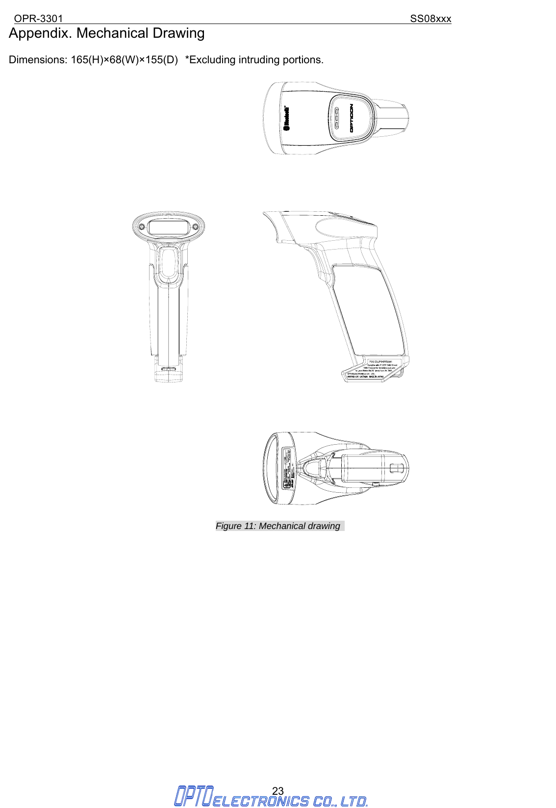 OPR-3301                                                                SS08xxx 23 Appendix. Mechanical Drawing    Dimensions: 165(H)×68(W)×155(D) *Excluding intruding portions.   Figure 11: Mechanical drawing       