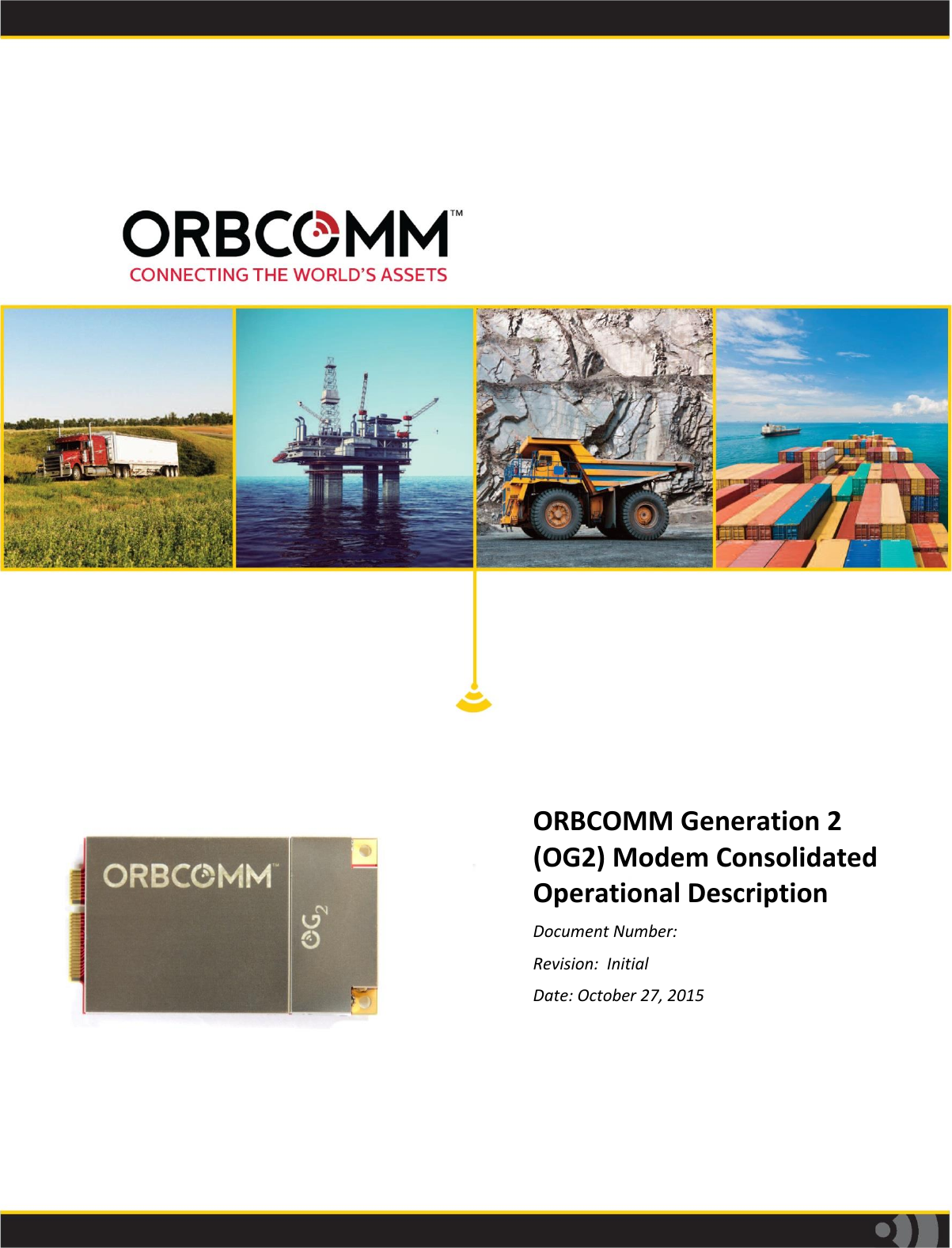                      ORBCOMM Generation 2 (OG2) Modem Consolidated Operational Description Document Number: Revision:  Initial Date: October 27, 2015  