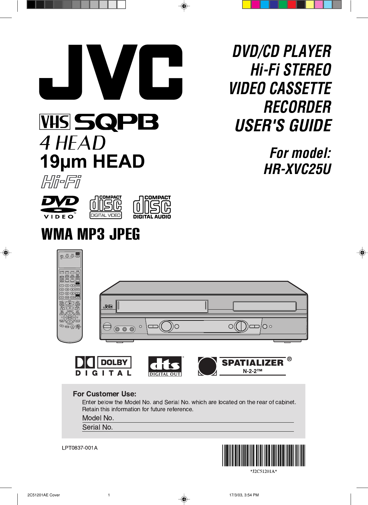 For model:HR-XVC25UDVD/CD PLAYERHi-Fi STEREOVIDEO CASSETTERECORDERUSER&apos;S GUIDE 2C51201AE Cover 17/3/03, 3:54 PM1